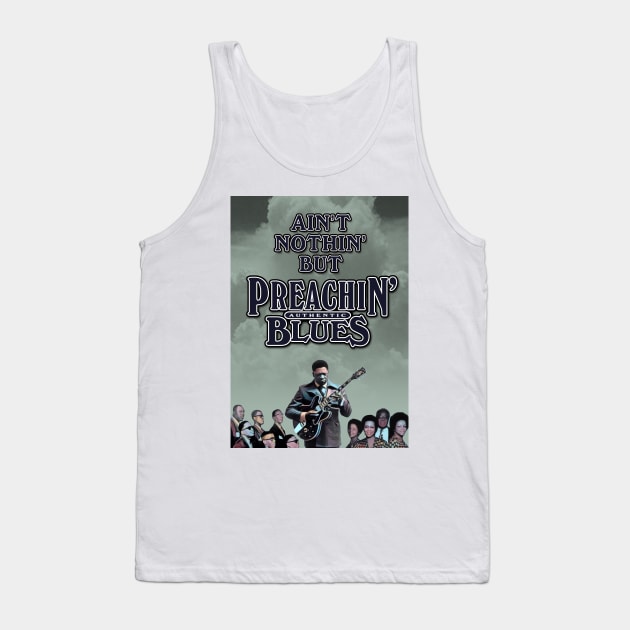 Ain't Nothin' But Authentic - Preachin’ Blues Tank Top by PLAYDIGITAL2020